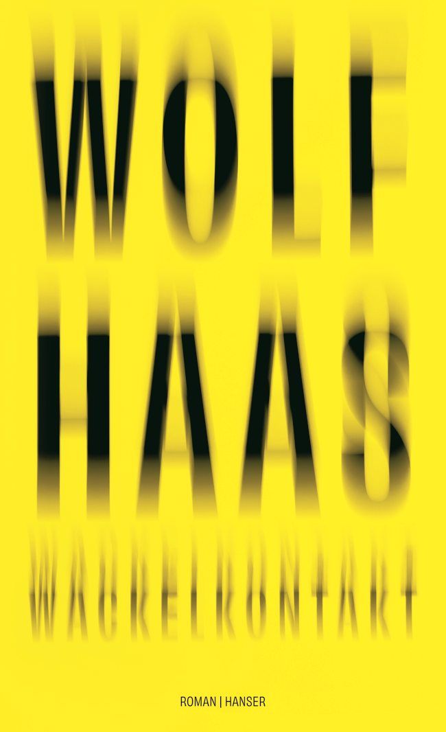 Wolf Haas liest \u00bbWackelkontakt\u00ab