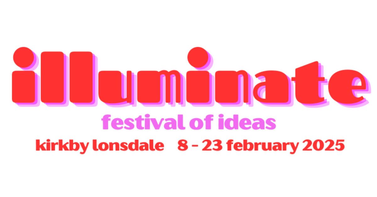 Illuminate Festival of Ideas 8 Feb - 23 Feb