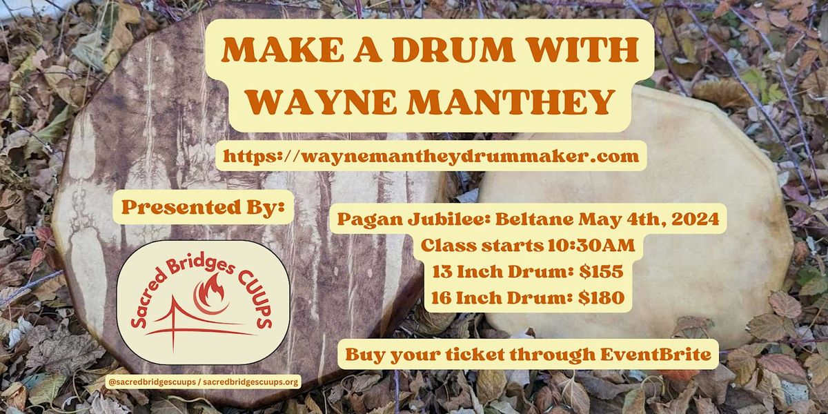 Pagan Jubilee: Beltane May 4th, 2024 - Make a drum with Wayne Manthey