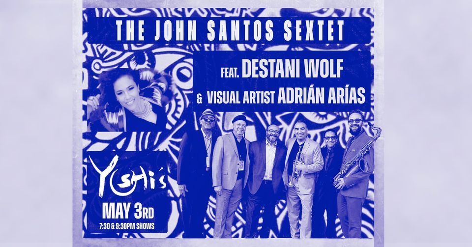 The John Santos Sextet Feat. Destani Wolf & Adrian Arias