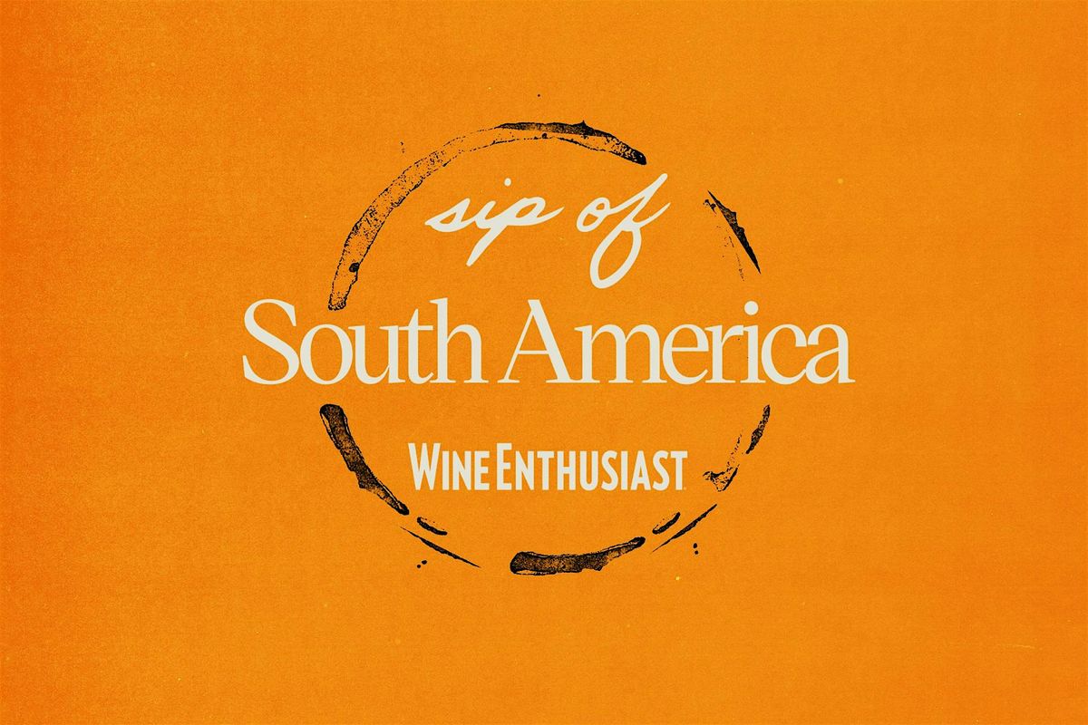 Sip of South America: A Wine Enthusiast Event Series