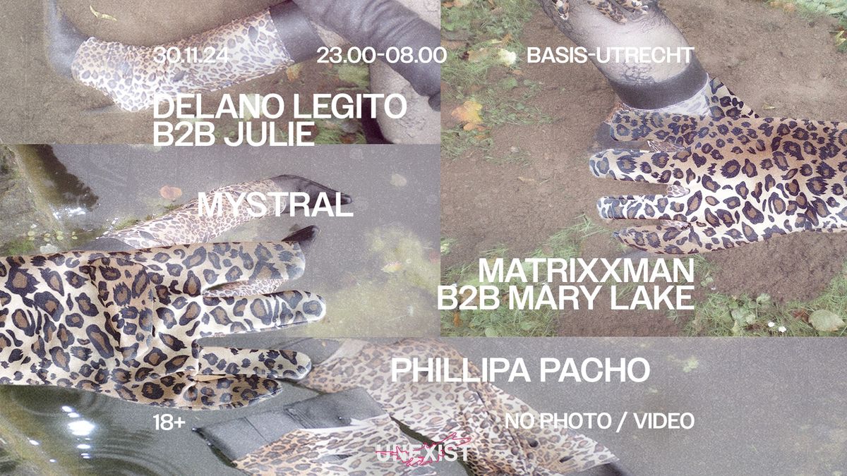 BASIS x UNEXIST \/ Delano Legito b2b Julie\/ Marylake b2b Matrixxman\/ Mystral\/ Philippa Pacho