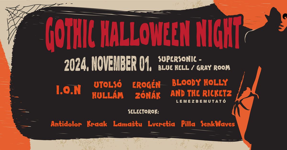 GOTHIC HALLOWEEN NIGHT \/ I.O.N., UTOLS\u00d3 HULL\u00c1M, EROG\u00c9N Z\u00d3N\u00c1K, BLOODY HOLLY AND THE RICKETZ + DJS