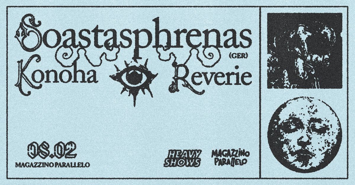  HEAVY SHOWS \/ soastasphrenas \/ konoha \/ reverie \/\/ Magazzino Parallelo