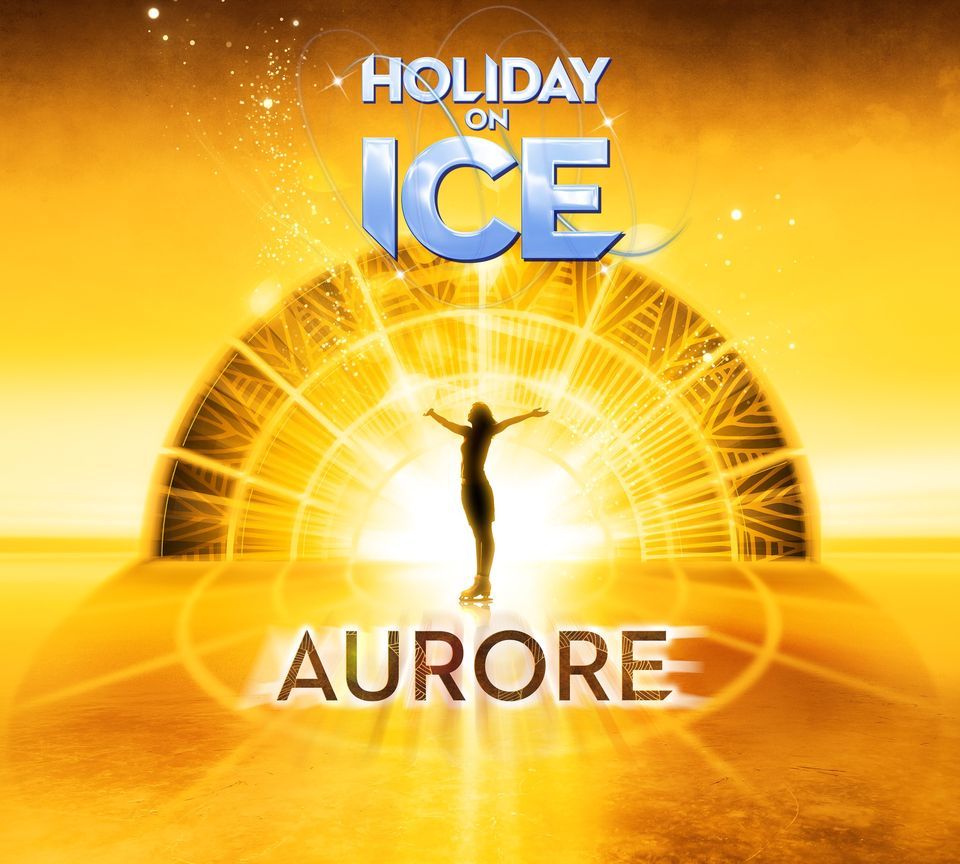 HOLIDAY ON ICE \u2022 Aurore \u2022 Lyon