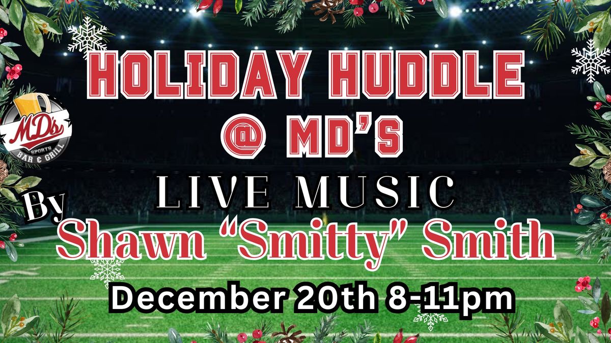 Holiday Huddle: Live Music with Shawn Smith at MD\u2019s!