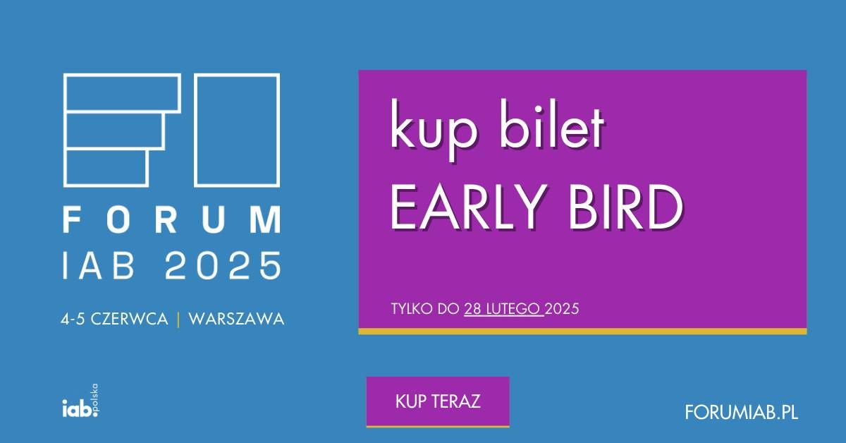 Forum IAB 2025 - EARLY BIRD do 28 lutego!