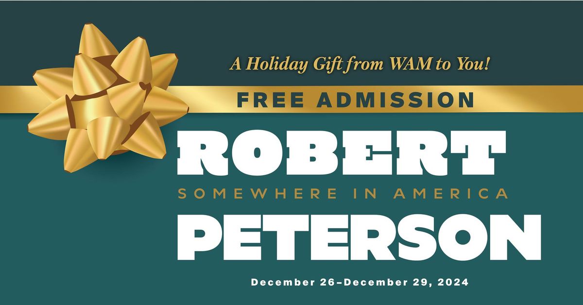 HOLIDAY GIFT \ud83c\udf81 Free Admission to "Robert Peterson: Somewhere in America" Exhibition