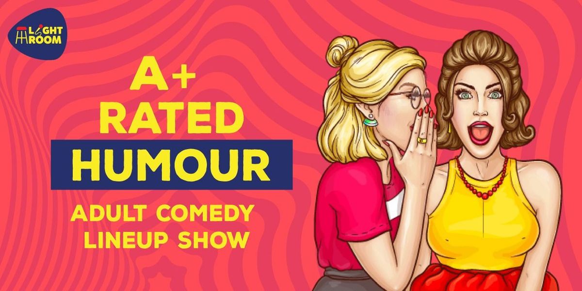 A+ Rated Humour: Adult Comedy Night