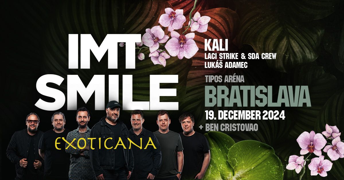 IMT SMILE - Exoticana | BRATISLAVA (19.12.2024)