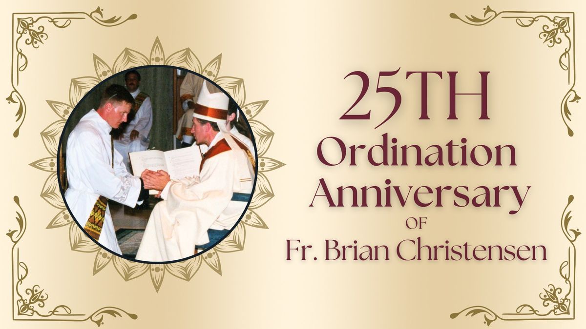 Fr. Brian's 25th Anniversary of Ordination Celebration