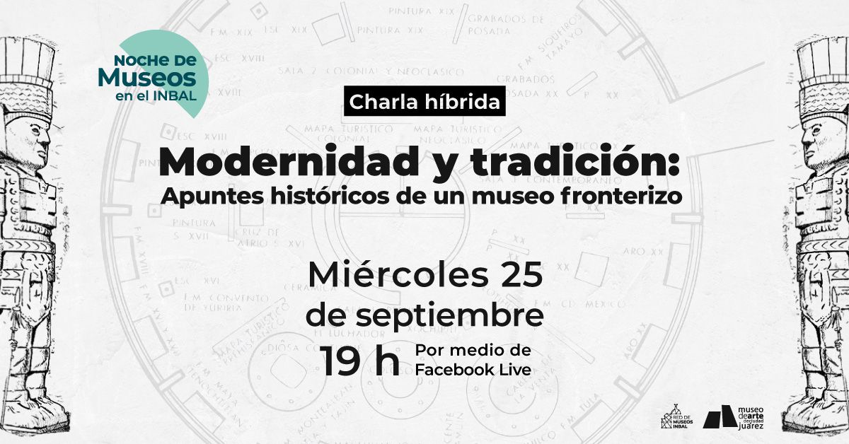 Noche de museos- Modernidad y tradici\u00f3n: Apuntes hist\u00f3ricos de un museo fronterizo