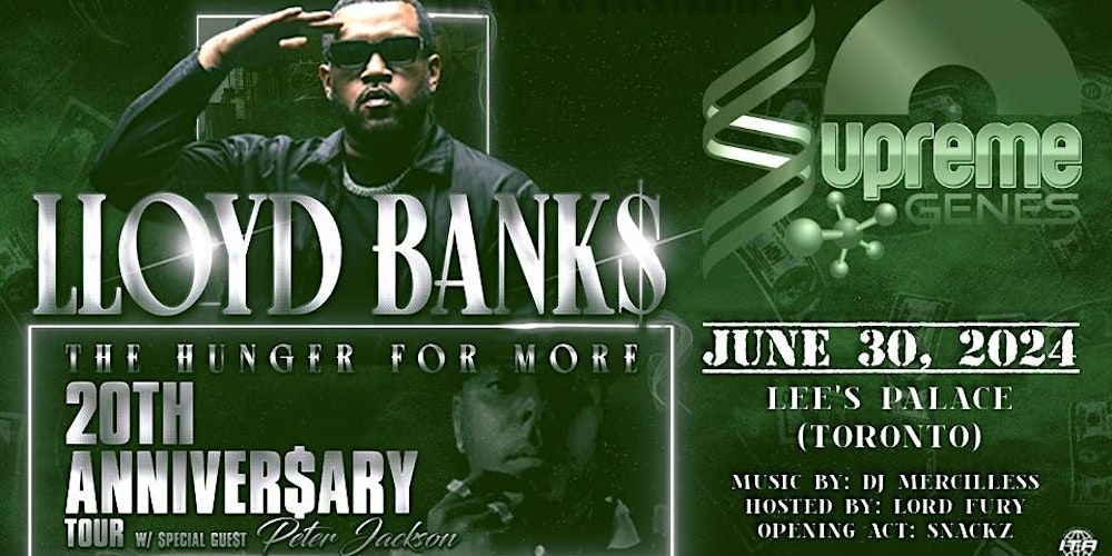 LLOYD BANKS LIVE IN TORONTO: THE HUNGER FOR MORE- 20TH ANNIVERSARY TOUR 