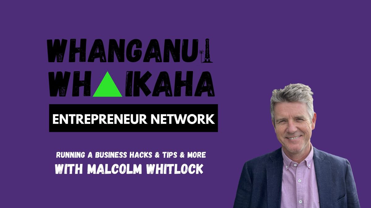 Whanganui Whaikaha Entrepreneur Network: With Malcolm Whitlock