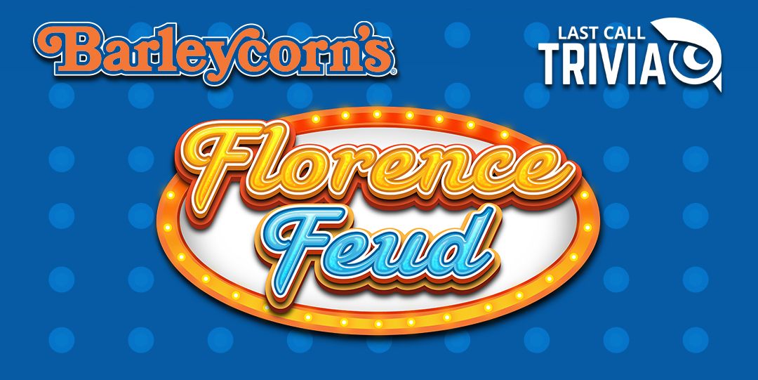 Barleycorn's Florence Feud Tuesdays from 7:00 PM to 9:00PM