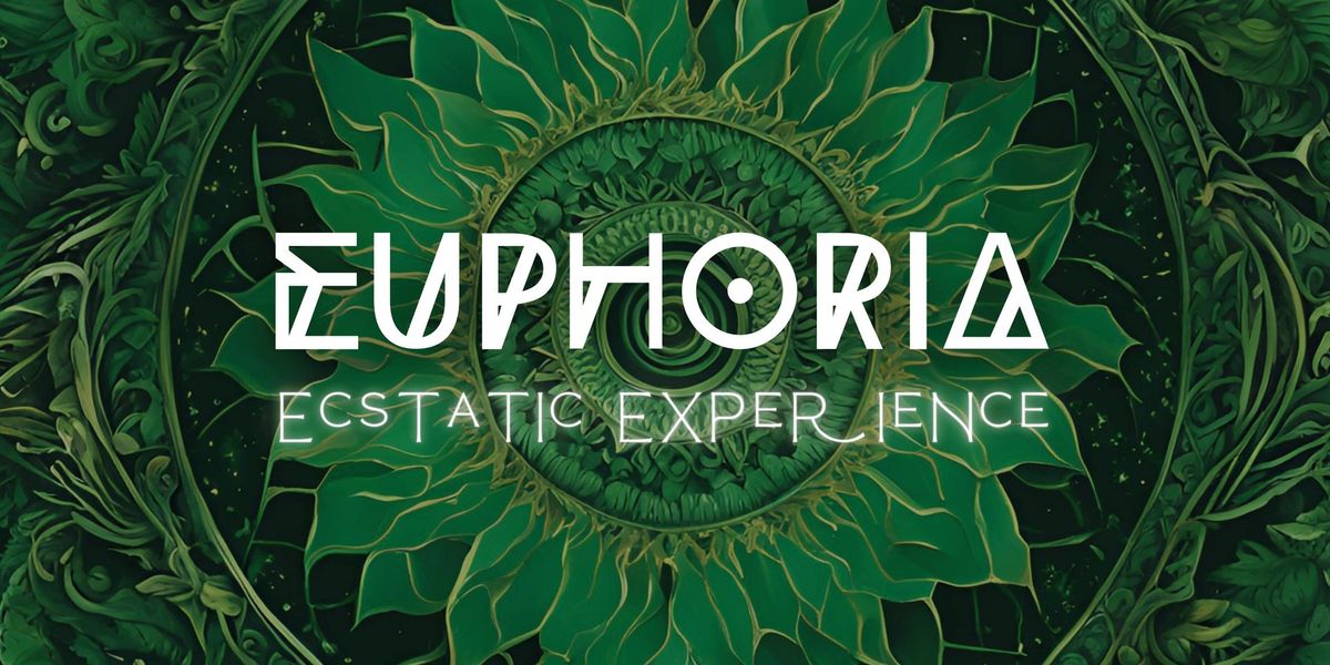 EUPHORIA: Ecstatic Experience