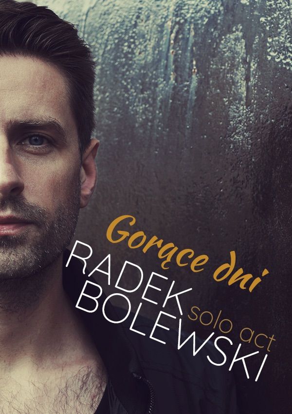 Radek Bolewski - solo act \u201eGor\u0105ce dni\u201d