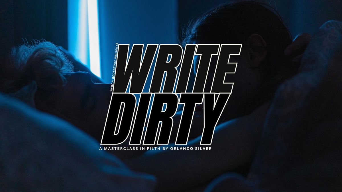 Write Dirty - a writing masterclass guided by Orlando Silver