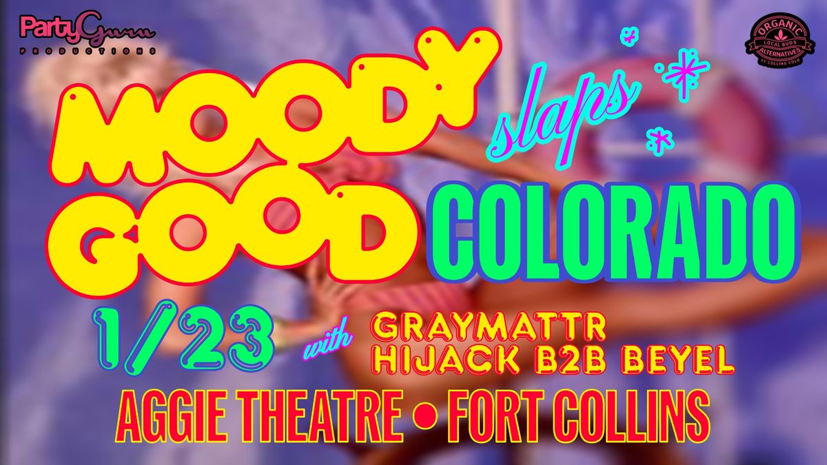 Moody Good w\/ graymattr, Hijack b2b BEYEL | Aggie Theatre | Presented by Party Guru Productions