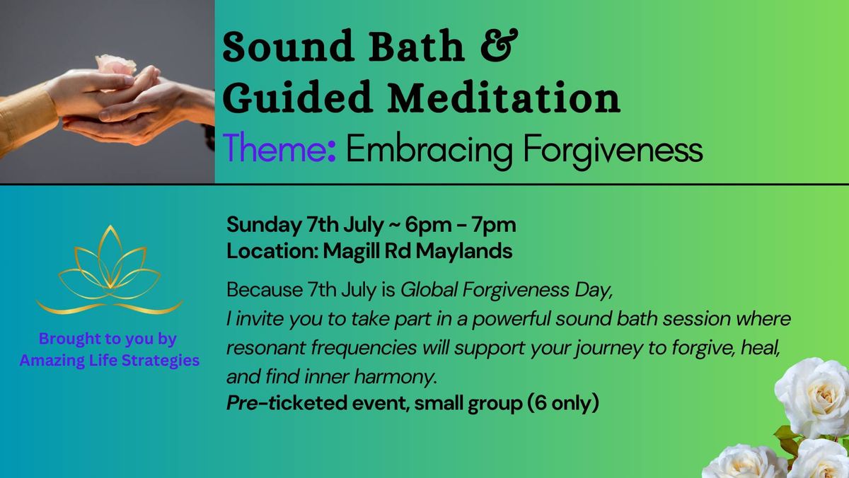 Sound Bath and Guided Meditation ~ Theme - Embracing Forgiveness