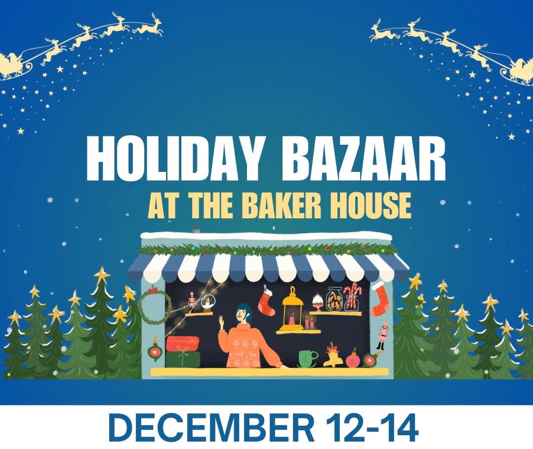 The Holiday Bazaar at The Baker House