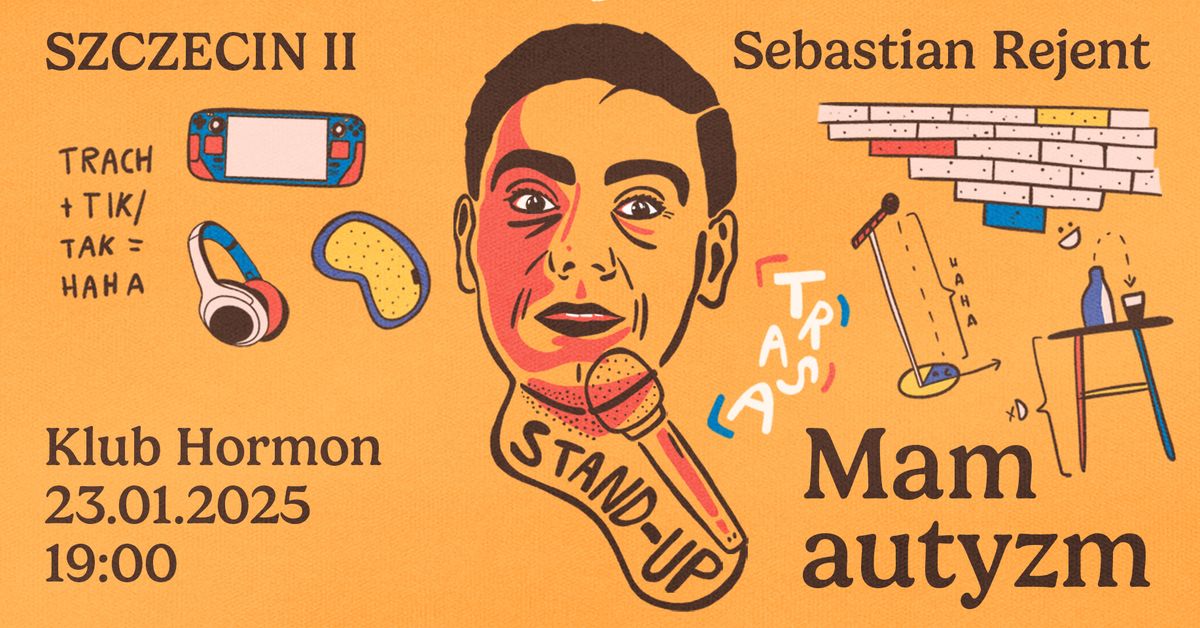 Szczecin II \/ Stand-up: Sebastian Rejent - Mam autyzm \/ 23.01.2025 \/ g. 19:00