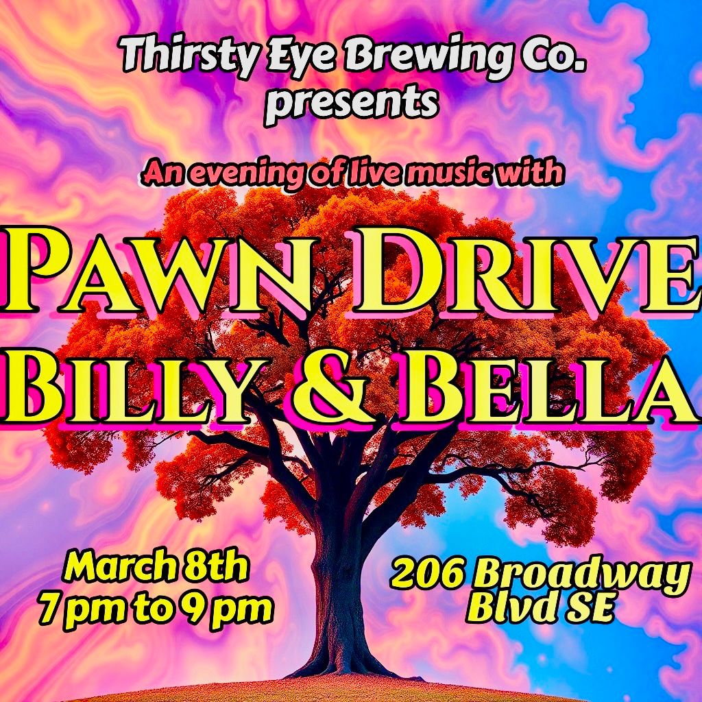 Pawn Drive w\/ Billy & Bella at Thirsty Eye Brewing Co.