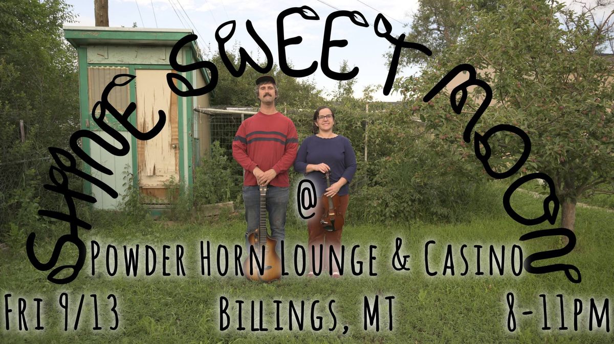 Shine Sweet Moon @ Powder Horn Lounge & Casino - Billings, MT