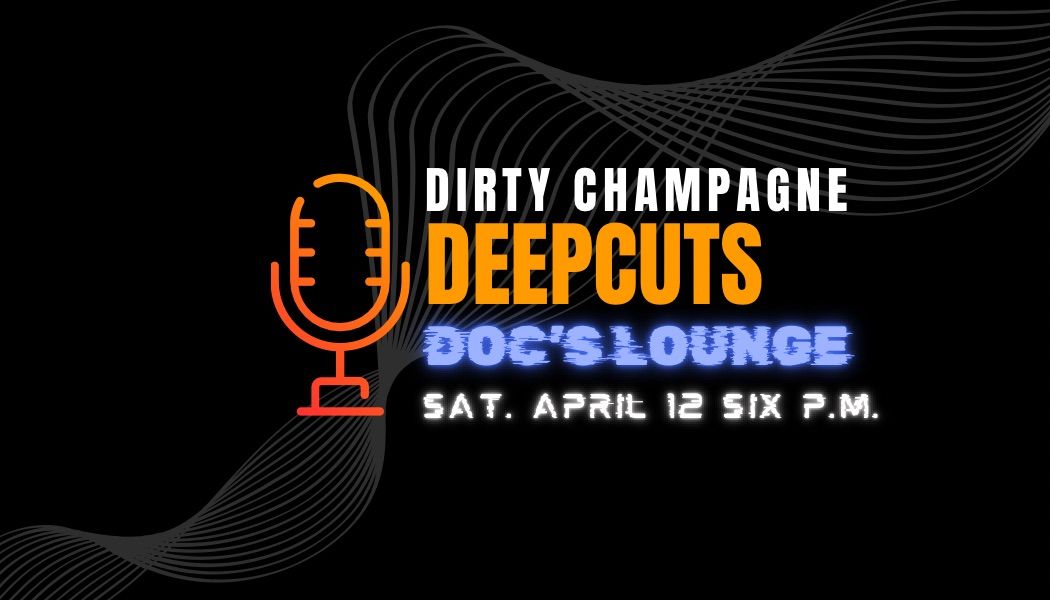 Dirty Champagne DeepCuts @ Doc\u2019s