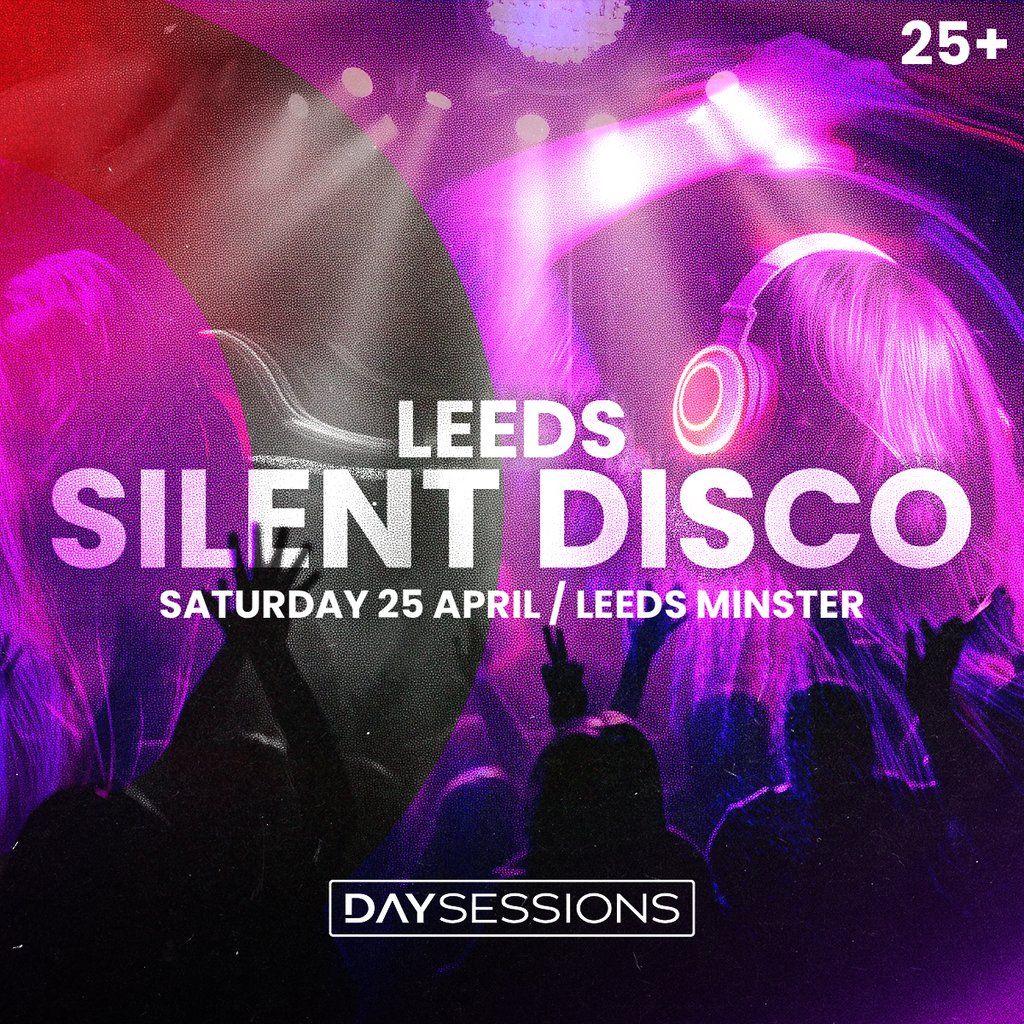 DAY SESSIONS Presents: SILENT DISCO - Leeds - April 2026