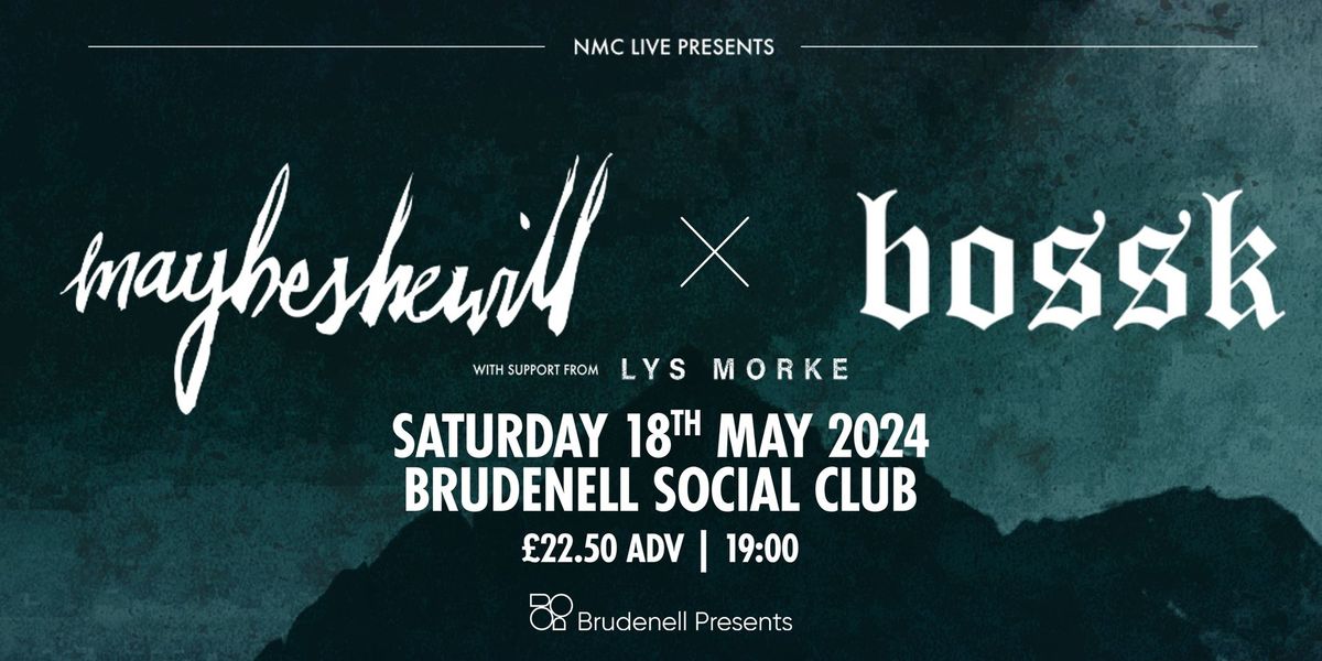 MAYBESHEWILL & BOSSK (Co-Headline), Live at The Brudenell