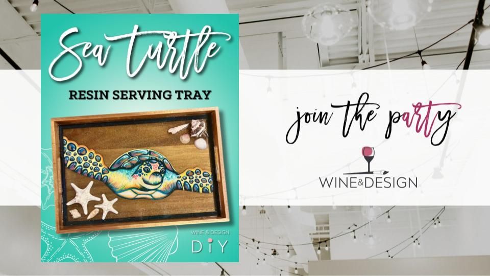 NEW! Sea Turtle Paint + Resin Serving Tray Workshop | Wine & Design