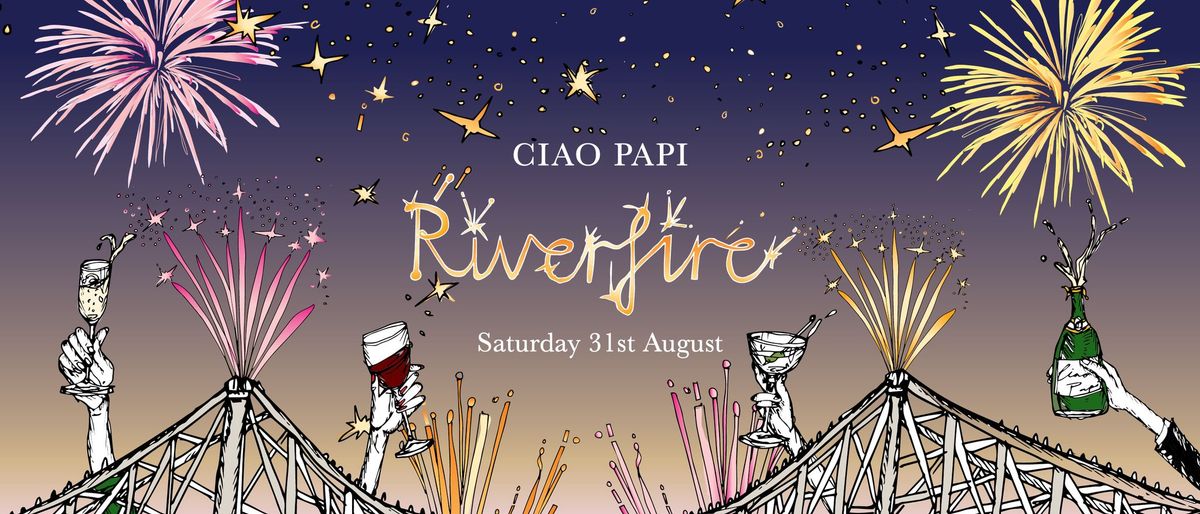 RIVERFIRE AT CIAO PAPI