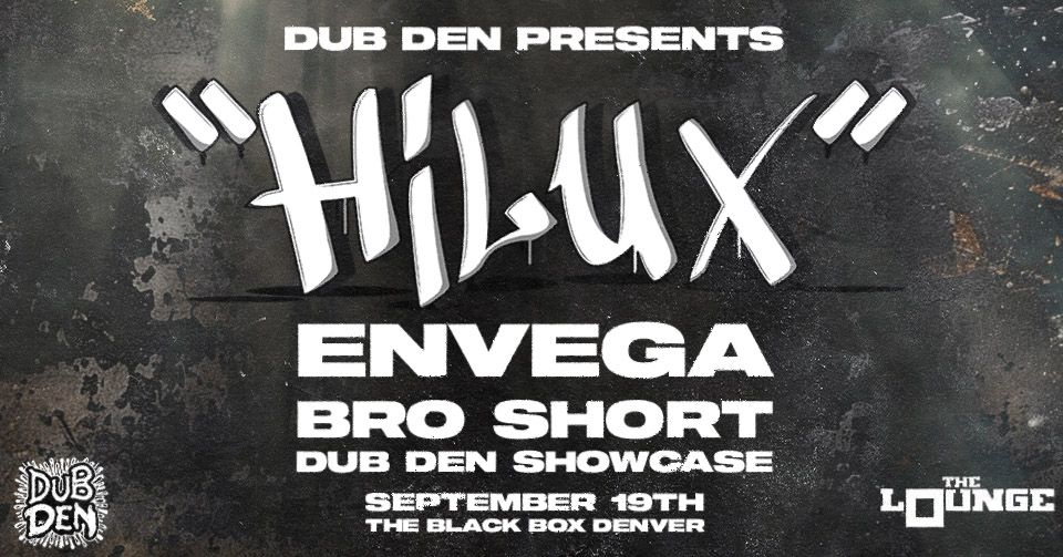 Dub Den: Hilux, Envega, Bro Short, Dub Den Showcase (The Lounge)