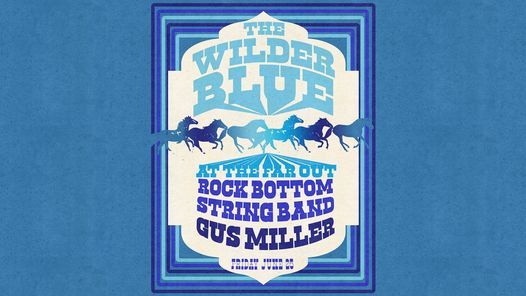 The Wilder Blue w\/ Rock Bottom String Band, Gus Miller