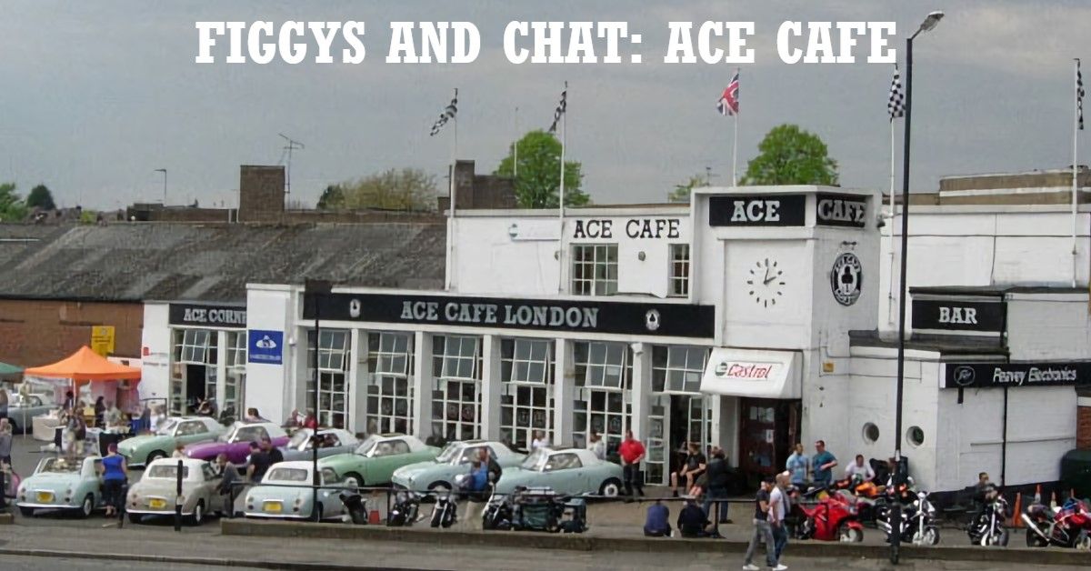 Figgys and Chat at the Ace Cafe London \u2013 Saturday 3rd May 2025