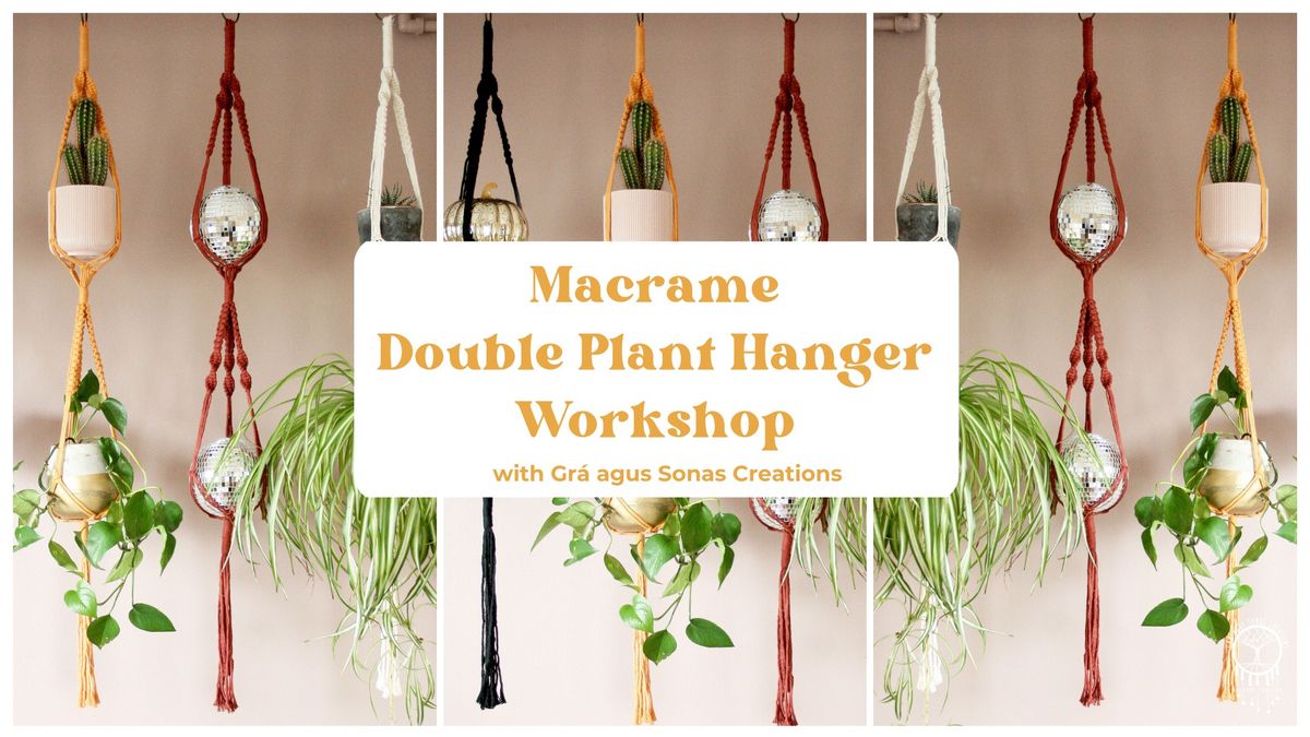 Macrame Double Plant Hanger Workshop - 12th Oct - Ardgillan Castle, Balbriggan, Co. Dublin