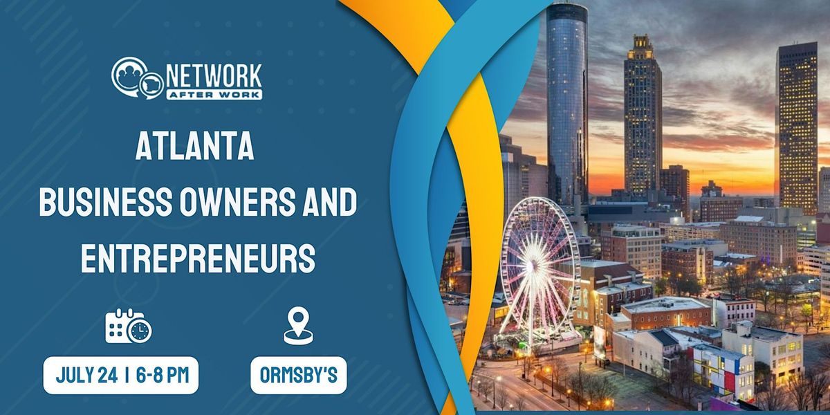Network After Work Atlanta Business Owners and Entrepreneurs