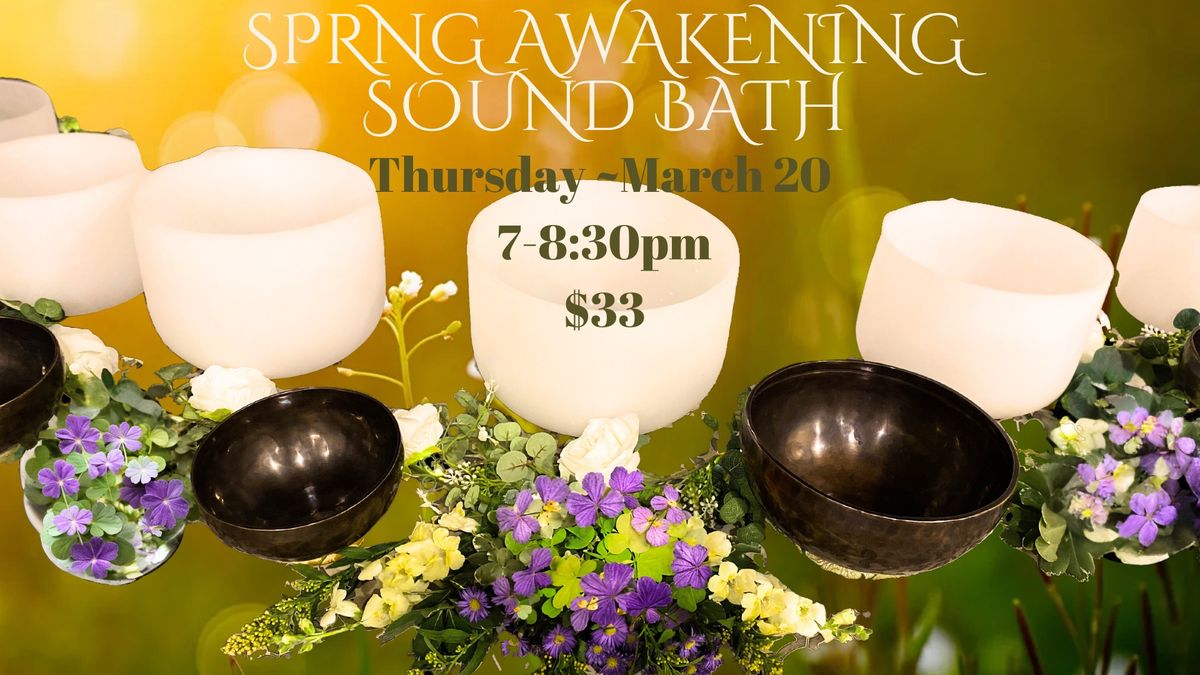 Spring Awakening Sound Bath for Rejuvenation and Renewal