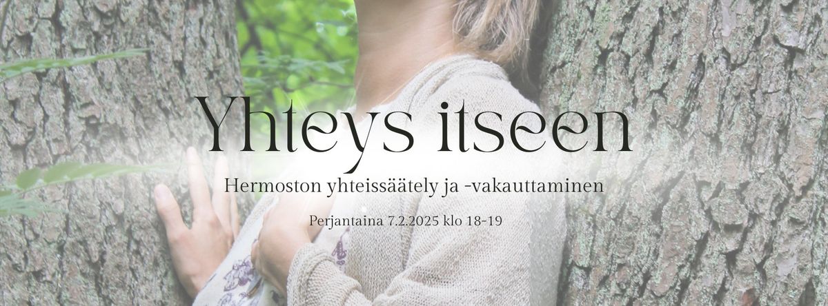 Yhteys Itseen - Hermoston yhteiss\u00e4\u00e4tely ja -vakauttaminen