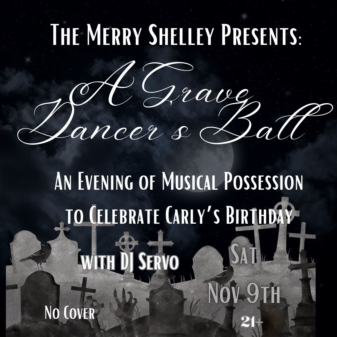 The Merry Shelley Presents: A Grave Dancer\u2019s Ball with DJ Servo