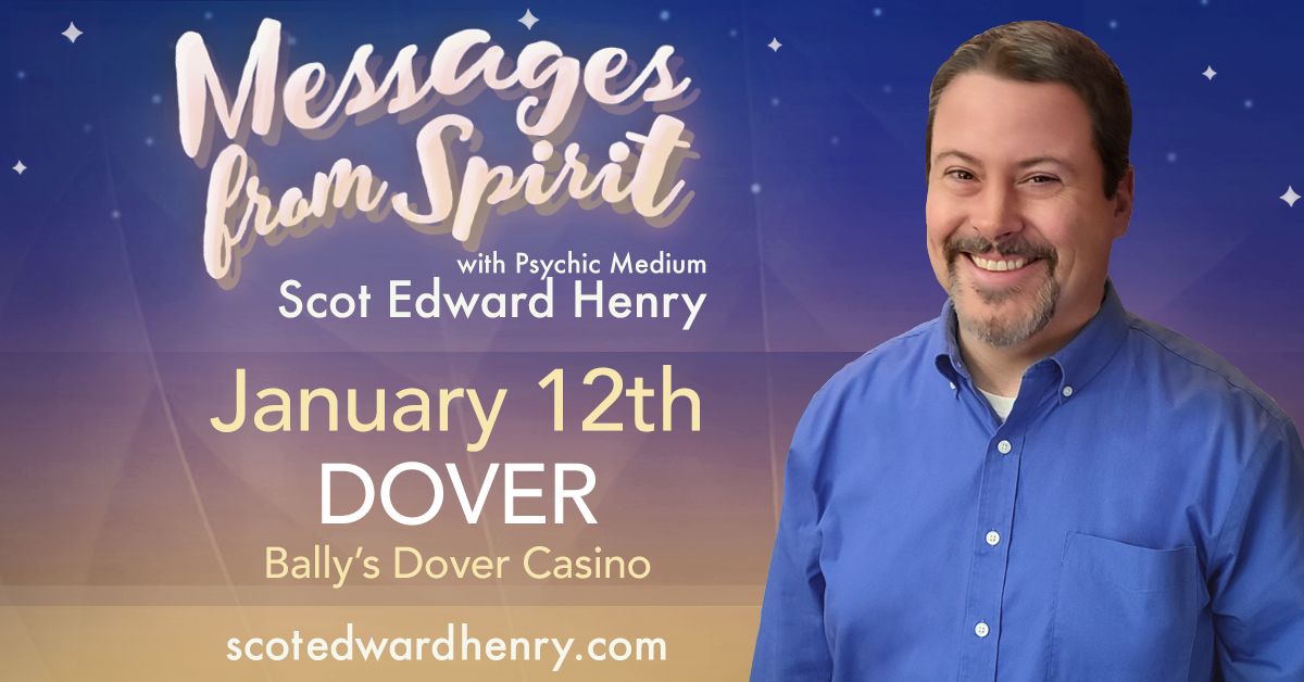 Messages from Spirit with Psychic Medium Scot Edward Henry in Dover