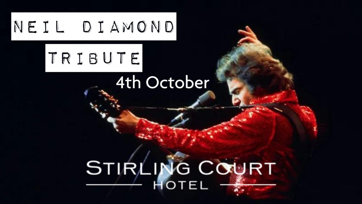 Neil Diamond Tribute at Stirling Court Hotel