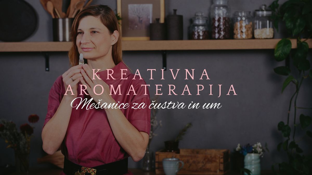  Kreativna aromaterapija: Me\u0161anice za \u010dustva in um \u2013 V \u017dIVO! 