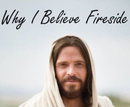 Why I Believe Fireside