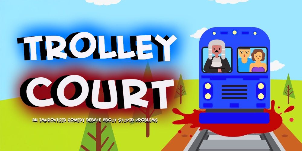 Trolley Court: An Improvised Comedy Debate