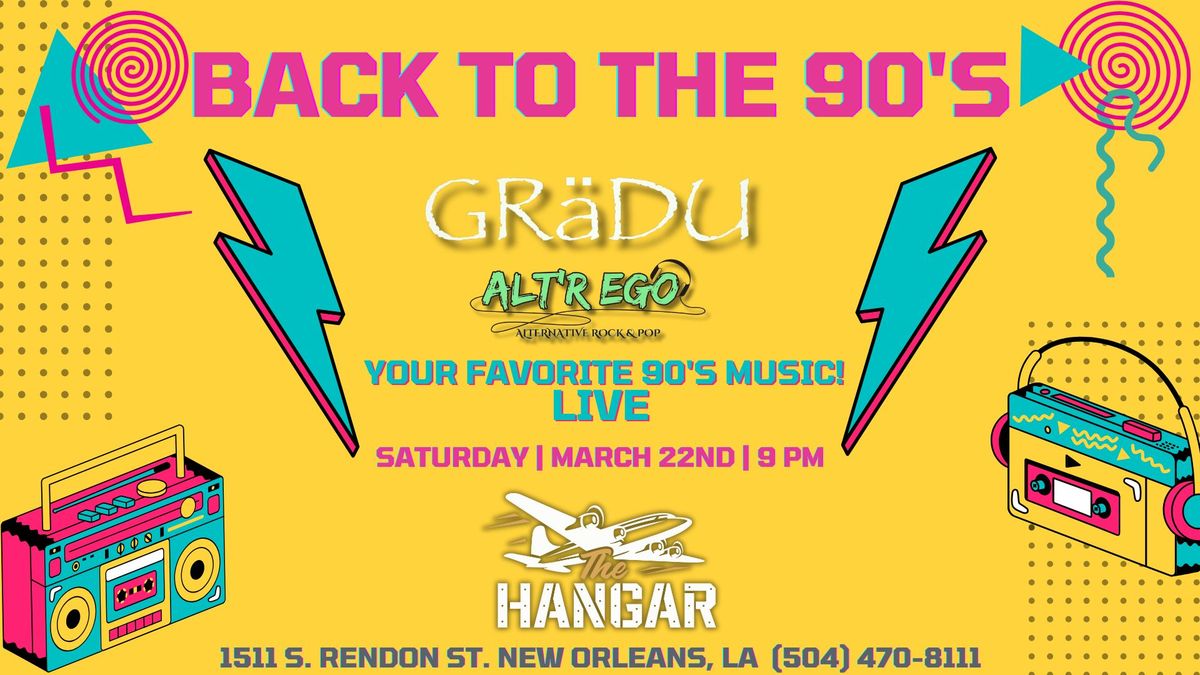 Back to the 90's: Featuring ALT'R EGO and GR\u00e4DU at The Hangar!