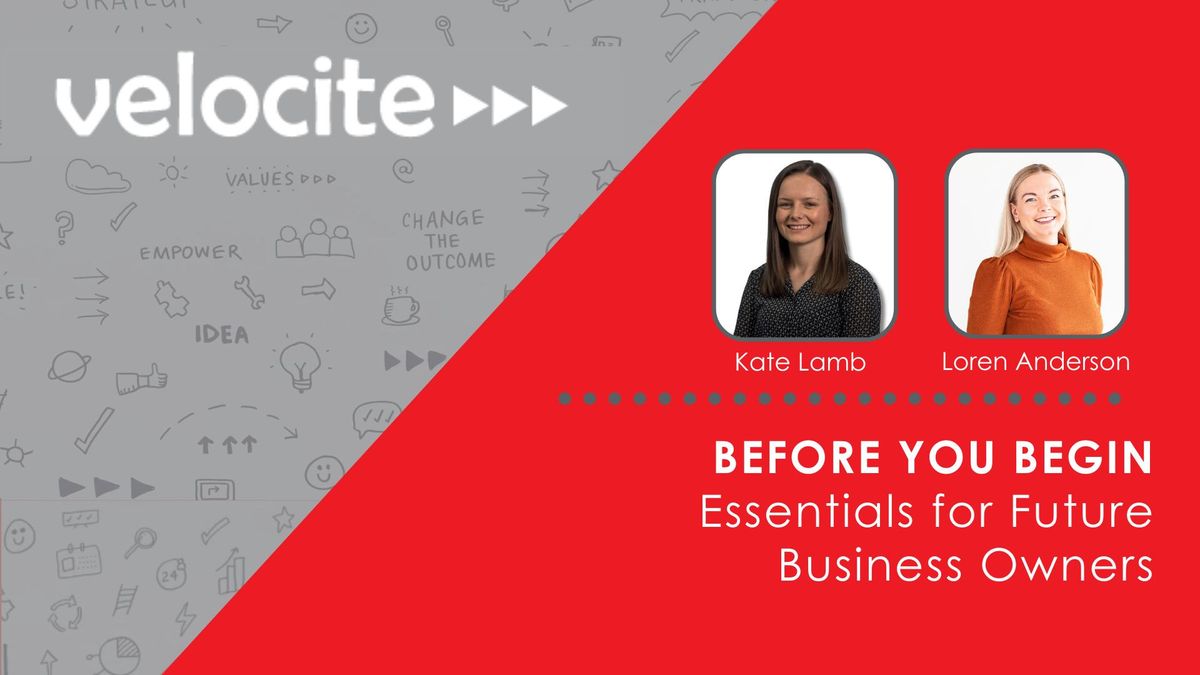 BEFORE YOU BEGIN: Essentials for Future Business Owners