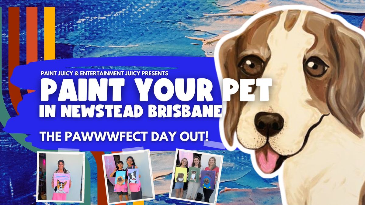 \ud83e\udd73 PAINT YOUR PET NEWSTEAD BRISBANE x PAINT JUICY