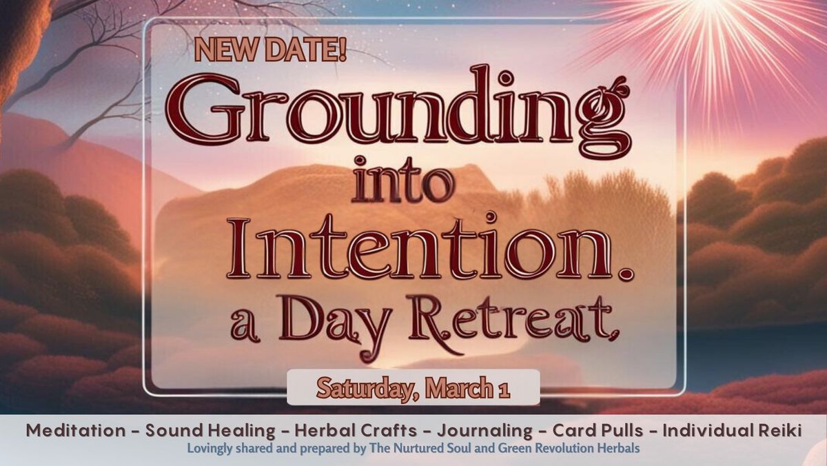 Grounding into Intention: A Day Retreat (NEW DATE!)